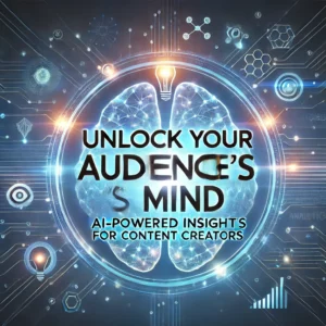 Unlock Your Audience's Mind: AI-Powered Insights For Content Creators